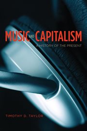 Music and capitalism : a history of the present cover image