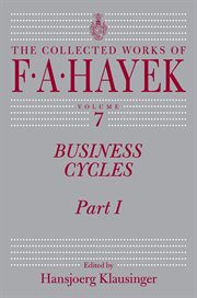 Business Cycles, Part I : Collected Works of F. A. Hayek cover image