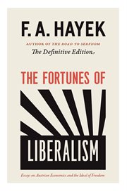 The fortunes of liberalism : essays on Austrian economics and the ideal of freedom cover image