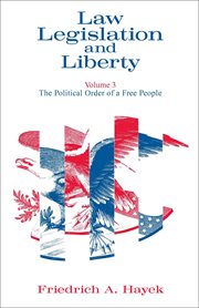 Law, Legislation and Liberty, Volume 3 : The Political Order of a Free People cover image