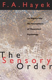 The sensory order. An Inquiry into the Foundations of Theoretical Psychology cover image
