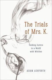 The trials of Mrs. K. : seeking justice in a world with witches cover image