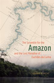 The Scramble for the Amazon and the Lost Paradise of Euclides da Cunha cover image