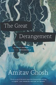The great derangement : climate change and the unthinkable cover image