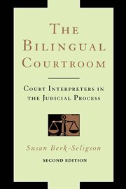The Bilingual Courtroom : Court Interpreters in the Judicial Process cover image