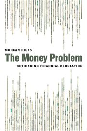 The Money Problem : Rethinking Financial Regulation cover image