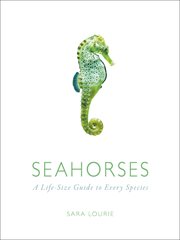 Seahorses : a life-size guide to every species cover image