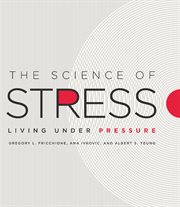 The science of stress : living under pressure cover image