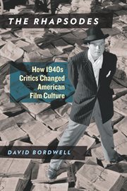 The Rhapsodes : how 1940s critics changed American film culture cover image