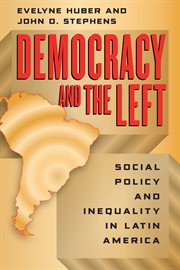 Democracy and the Left : Social Policy and Inequality in Latin America cover image