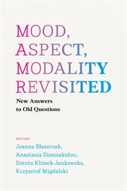 Mood, Aspect, Modality Revisited : New Answers to Old Questions cover image