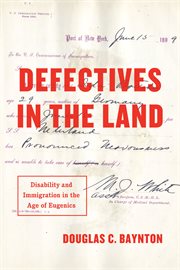 Defectives in the land : disability and immigration in the age of eugenics cover image