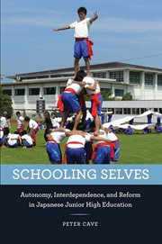 Schooling Selves : Autonomy, Interdependence, and Reform in Japanese Junior High Education cover image