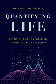 Quantifying Life : A Symbiosis of Computation, Mathematics, and Biology cover image