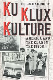 Ku Klux Kulture : America and the Klan in the 1920s cover image