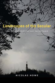 Landscapes of the Secular : Law, Religion, and American Sacred Space cover image