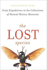 The Lost Species : Great Expeditions in the Collections of Natural History Museums cover image