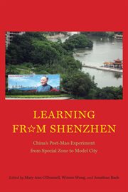 Learning From Shenzhen : China's Post-Mao Experiment from Special Zone to Model City cover image