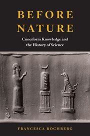 Before Nature : Cuneiform Knowledge and the History of Science cover image