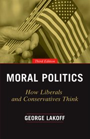 Moral politics : how liberals and conservatives think cover image
