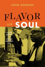 Flavor and soul : Italian America at its African American edge cover image