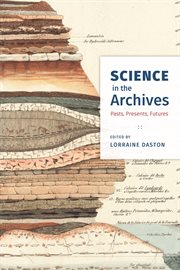 Science in the Archives : Pasts, Presents, Futures cover image