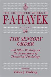 The Sensory Order and Other Writings on the Foundations of Theoretical Psychology cover image