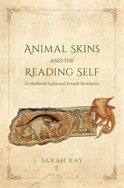 Animal Skins and the Reading Self in Medieval Latin and French Bestiaries cover image