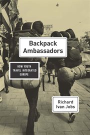 Backpack Ambassadors : How Youth Travel Integrated Europe cover image