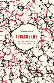 A fragile life : accepting our vulnerability cover image