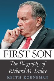 First son : the biography of Richard M. Daley cover image