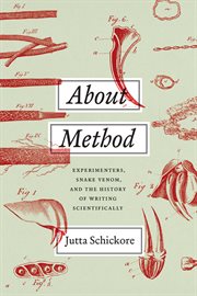 About Method : Experimenters, Snake Venom, and the History of Writing Scientifically cover image