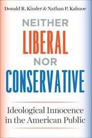 Neither liberal nor conservative : ideological innocence in the American public cover image
