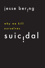 Suicidal : why we kill ourselves cover image