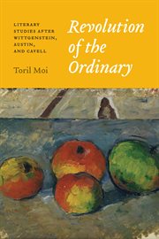 Revolution of the ordinary : literary studies after Wittgenstein, Austin, and Cavell cover image