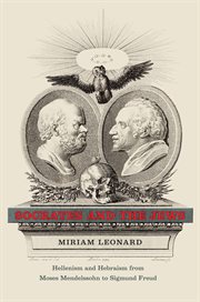 Socrates and the Jews : Hellenism and Hebraism from Moses Mendelssohn to Sigmund Freud cover image