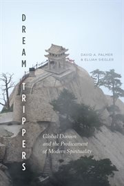 Dream Trippers : Global Daoism and the Predicament of Modern Spirituality cover image