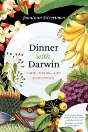 Dinner with Darwin : food, drink, and evolution cover image
