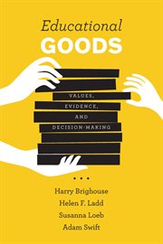 Educational goods : values, evidence, and decision making cover image