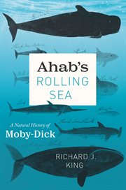 Ahab's rolling sea : a natural history of Moby-Dick cover image