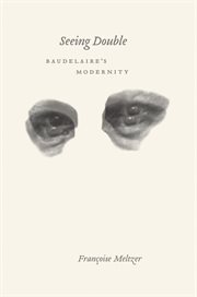 Seeing Double : Baudelaire's Modernity cover image