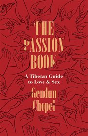 The passion book : a Tibetan guide to love & sex cover image