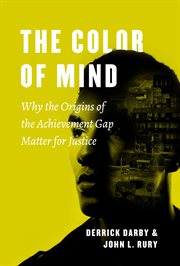 The color of mind : why the origins of the achievement gap matter for justice cover image