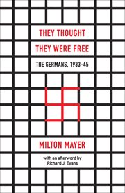 They thought they were free : the Germans, 1933-45 cover image