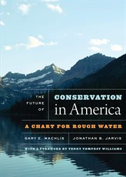 The Future of Conservation in America : A Chart for Rough Water cover image