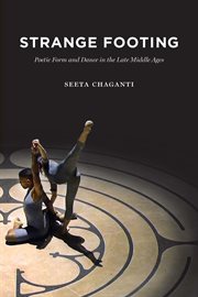 Strange Footing : Poetic Form and Dance in the Late Middle Ages cover image