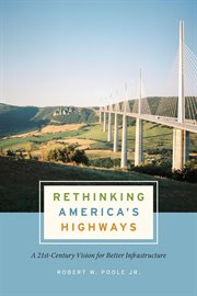 Rethinking America's Highways : A 21st-Century Vision for Better Infrastructure cover image
