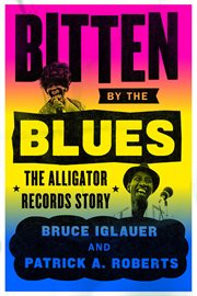 Bitten by the Blues : The Alligator Records Story cover image