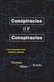 Conspiracies of Conspiracies : howdelusions have overrun America cover image