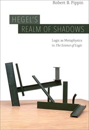 Hegel's realm of shadows : logic as metaphysics in the Science of logic cover image